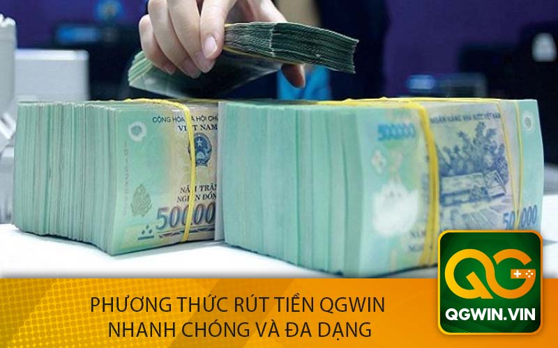 Phương Thức Rút Tiền QGwin Nhanh Chóng và Đa Dạng