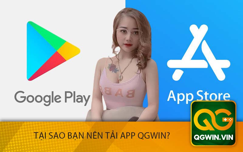 Tại Sao Bạn Nên Tải App QGwin?